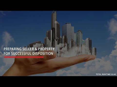 Preparing Seller & Property for Successful Disposition